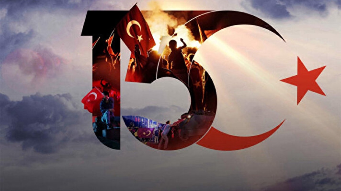 15 TEMMUZ DEMOKRASİ VE MİLLİ BİRLİK GÜNÜ